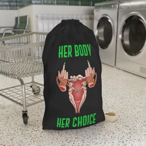 Affirmation Feminist pro choice Laundry Bag -  Her Body Her Choice