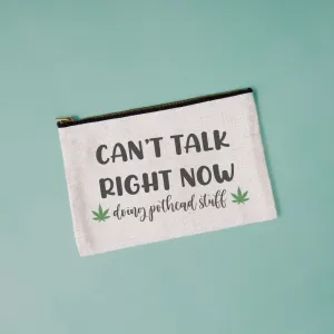 Can't Talk, I'm Doing Pot Head Stuff | 420 Themed Make-up Bag