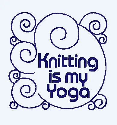 Knitting is My Yoga Machine Embroidery Design - 5x7 Hoop